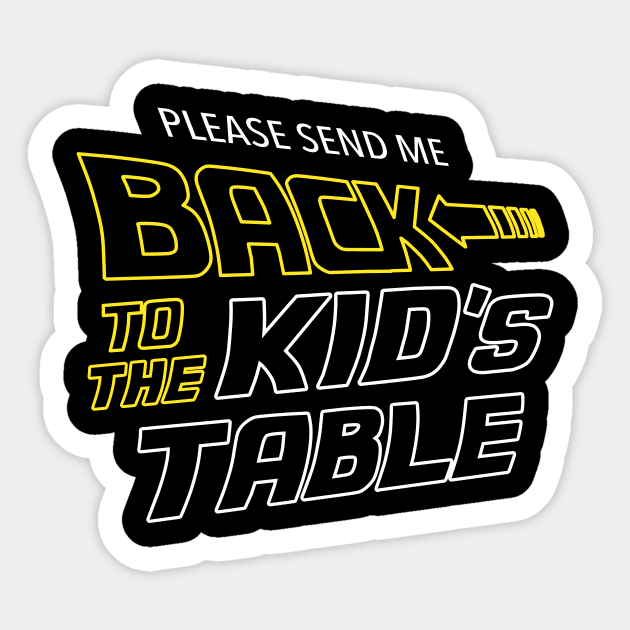 Please Send Me Back To The Kid's Table Sticker by dumbshirts